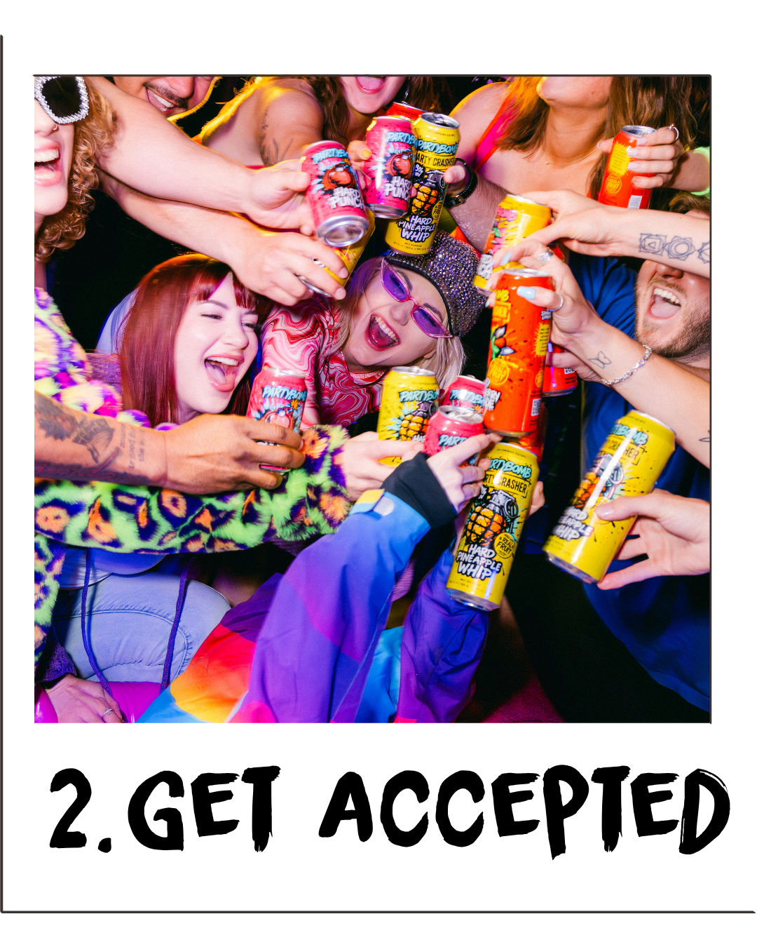 A Polaroid-style photo with a white border and the text '2. GET ACCEPTED' at the bottom, showing a group of people laughing and raising colorful energy drink cans in a celebratory toast.