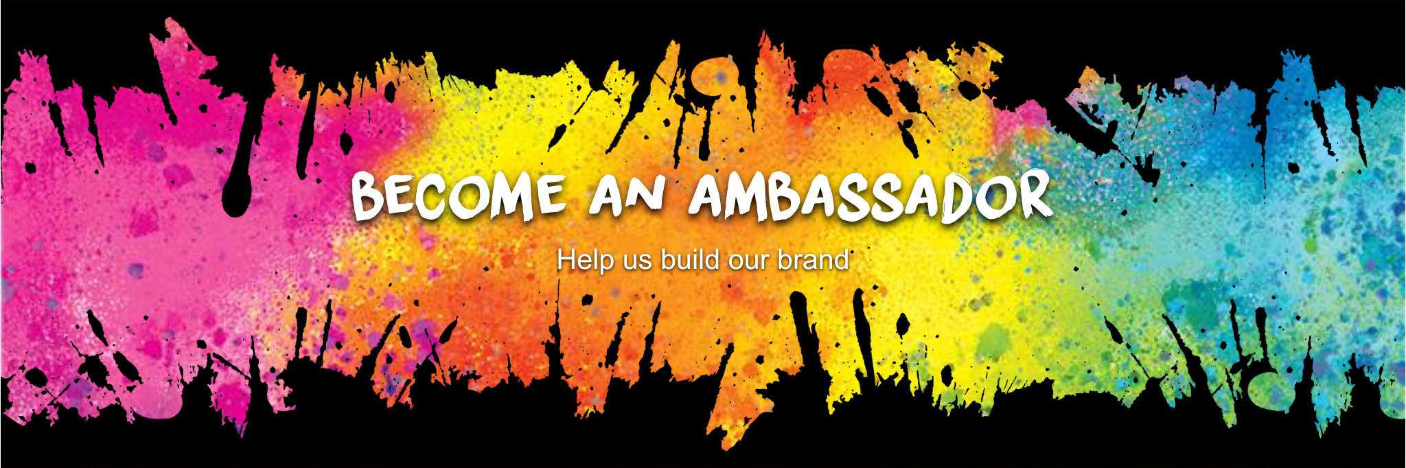 Colorful splatter design with text 'Become an Ambassador' on a black background