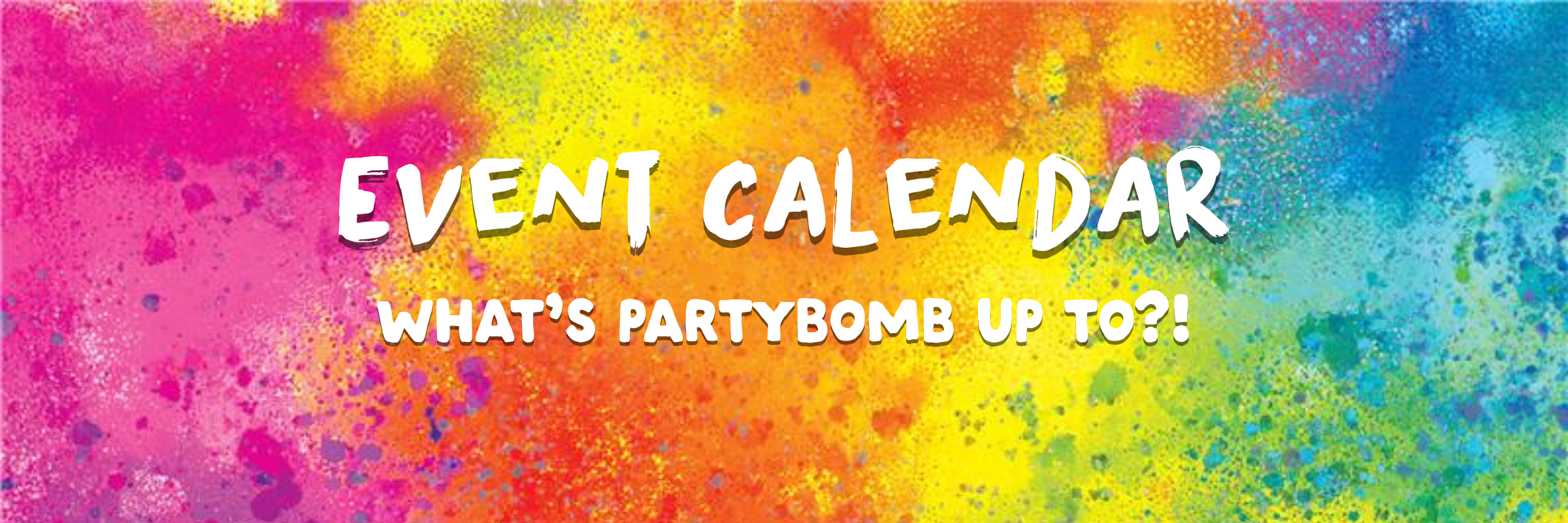 Colorful banner with 'Event Calendar' and 'What's Partybomb up to?' text on a multicolored background.